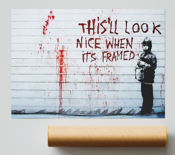 Banksy This Ll Look Nice When Its Framed