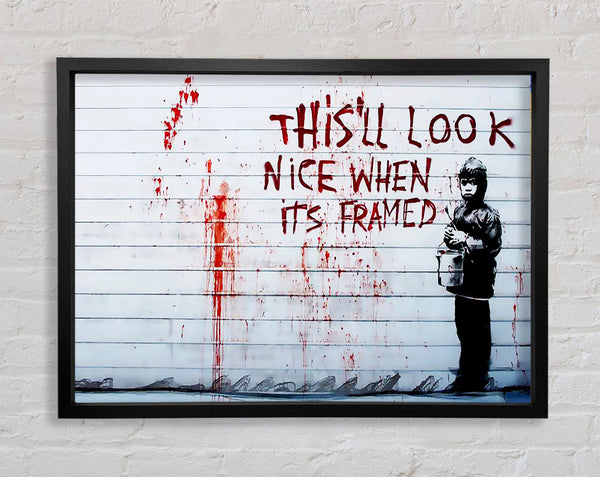 Banksy This ll Look Nice When Its Framed