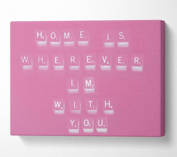 Love Quote Home Is Wherever Im With You Pink