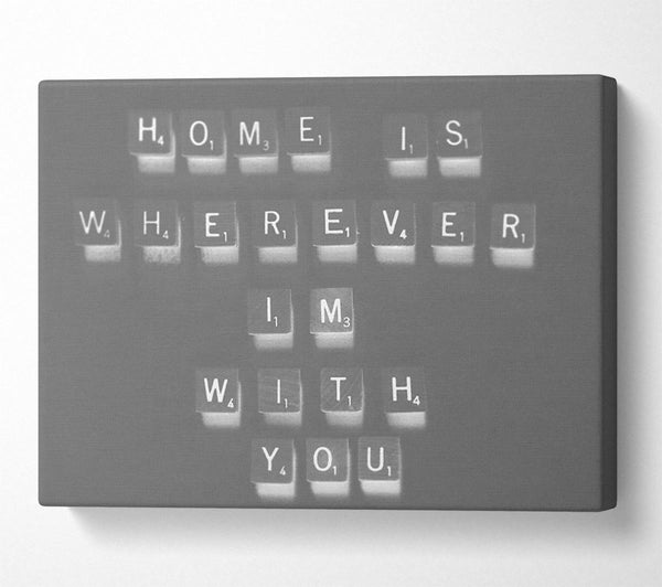 Love Quote Home Is Wherever Im With You Grey