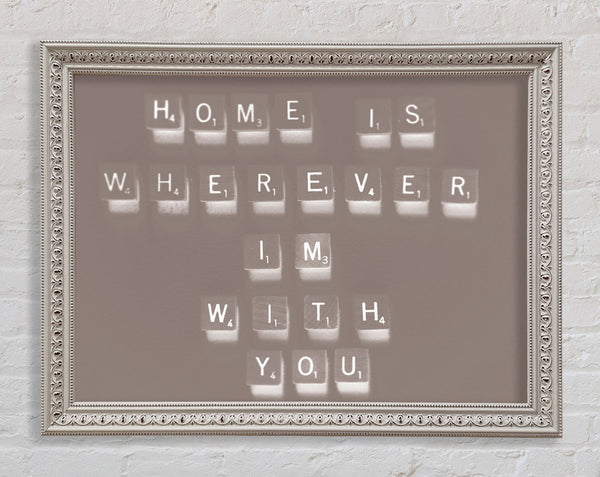 Love Quote Home Is Wherever Im With You Beige