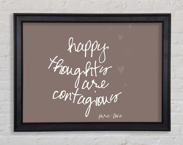 Happy Thoughts Are Contagious Beige