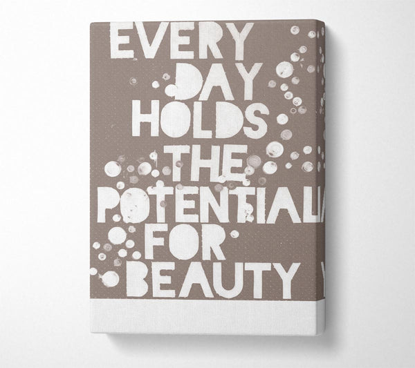 Motivational Quote Every Day Holds The Potential Beige