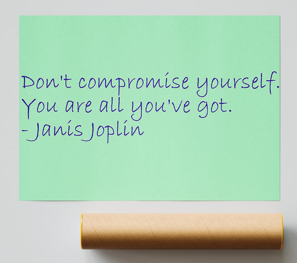 Famous Quote Janis Joplin Dont Compromise Yourself