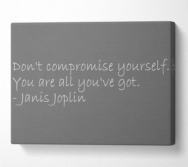 Famous Quote Janis Joplin Dont Compromise Yourself Grey