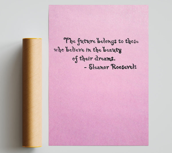 Famous Quote Eleanor Roosevelt The Future Belongs To Those