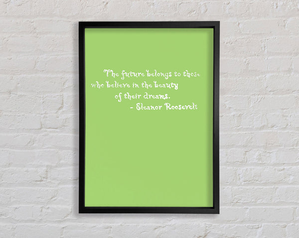 Famous Quote Eleanor Roosevelt The Future Belongs To Those Lime Green