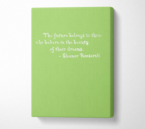 Famous Quote Eleanor Roosevelt The Future Belongs To Those Lime Green