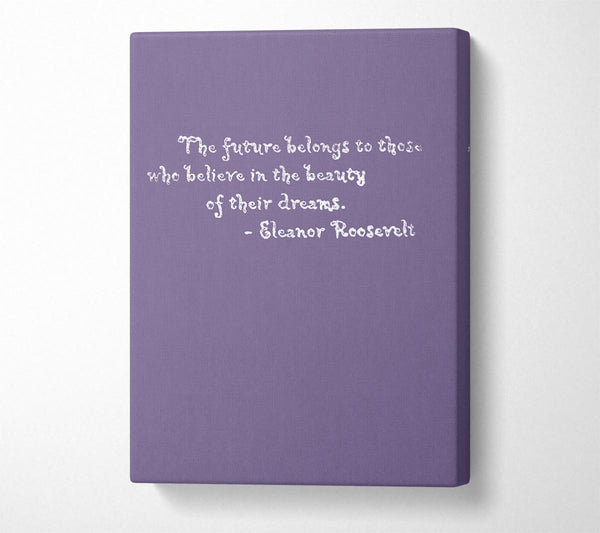 Famous Quote Eleanor Roosevelt The Future Belongs To Those Lilac