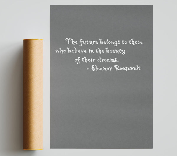 Famous Quote Eleanor Roosevelt The Future Belongs To Those Grey