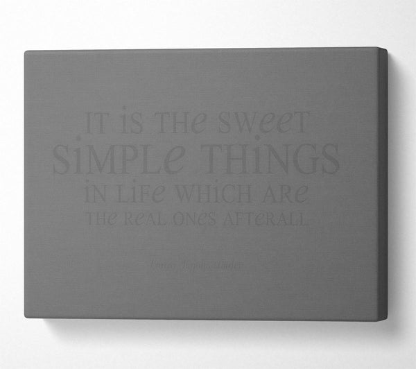 Motivational Quote Laura Wilder It Is The Sweet Simple Things Grey