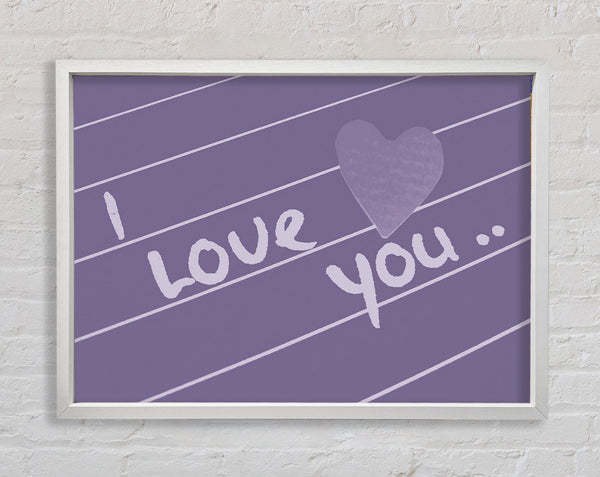 Love Quote I Love You Heart Lilac