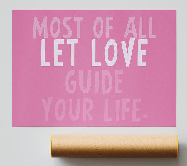 Love Quote Most Of All Let Love Guide Your Life Pink