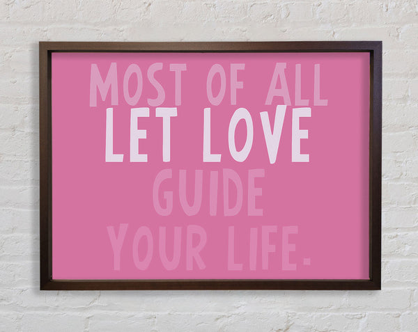 Love Quote Most Of All Let Love Guide Your Life Pink