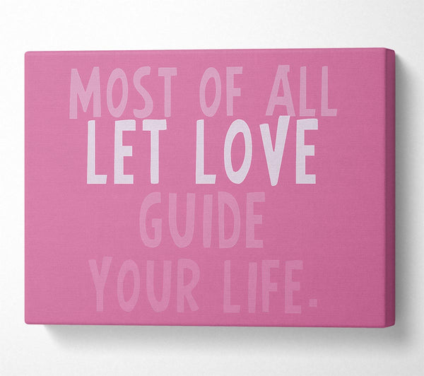 Love Quote Most Of All Let Love Guide Your Life Pink