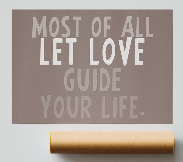 Love Quote Most Of All Let Love Guide Your Life Beige