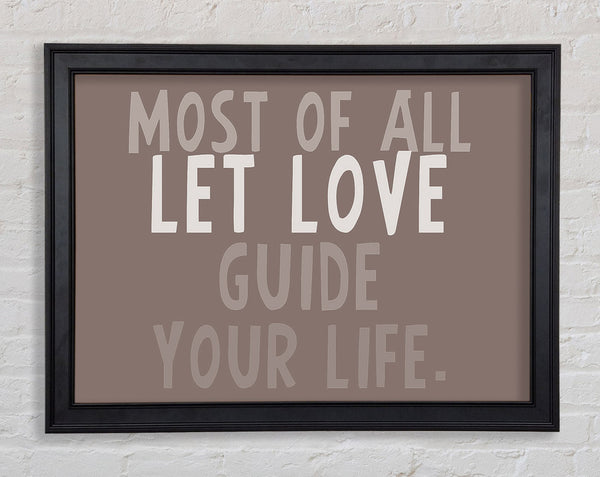 Love Quote Most Of All Let Love Guide Your Life Beige