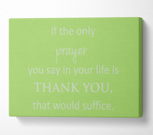 Home Quote If The Only Prayer You Say In Your Life Lime Green