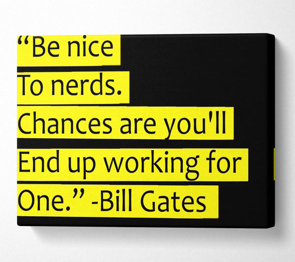 Funny Quote Bill Gates Be Nice To Nerds