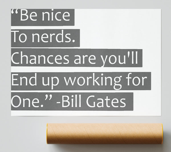 Funny Quote Bill Gates Be Nice To Nerds Grey