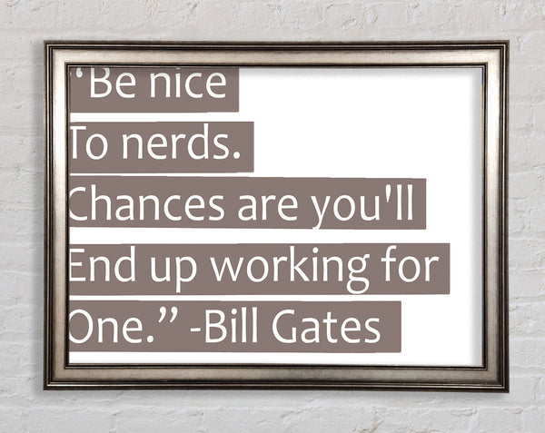 Funny Quote Bill Gates Be Nice To Nerds Beige