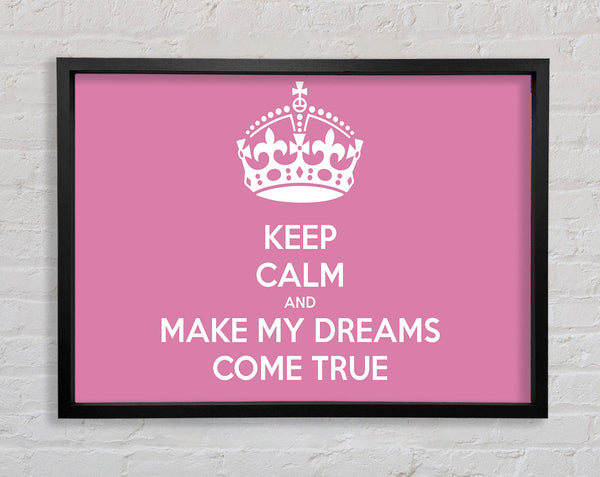 Keep Calm Make Your Dreams Come True Pink