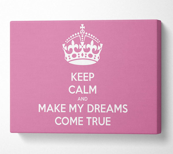 Keep Calm Make Your Dreams Come True Pink