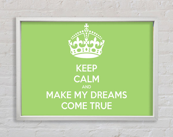 Keep Calm Make Your Dreams Come True Lime Green