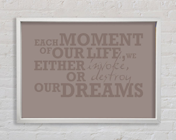 Motivational Quote Each Moment Of Our Life Beige