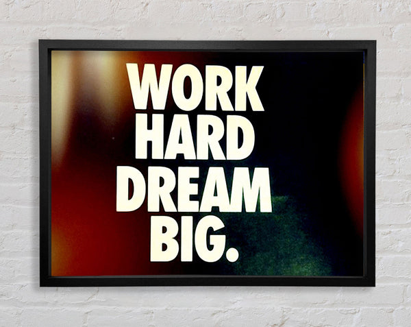 Motivational Quote Work Hard Dream Big