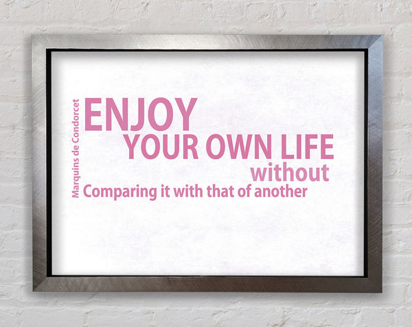 Famous Quote Enjoy Your Own Life Pink