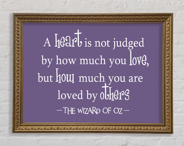 Movie Quote Wizard Of Oz A Heart Is Not Judged Lilac