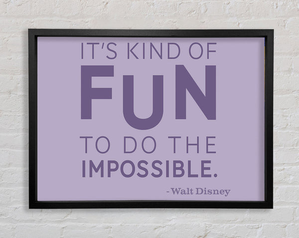 Movie Quote Walt Disney It's Kind Of Fun Lilac