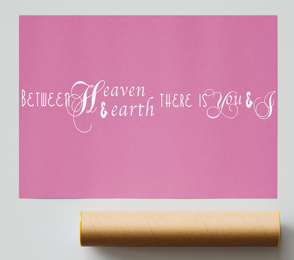 Love Quote Between Heaven And Earth Pink