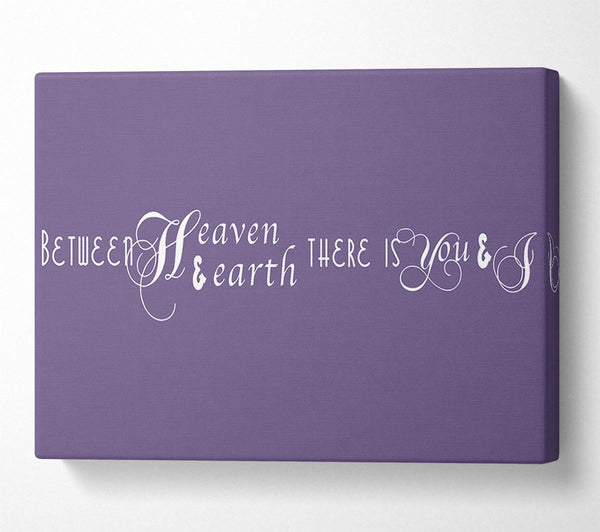 Love Quote Between Heaven And Earth Lilac