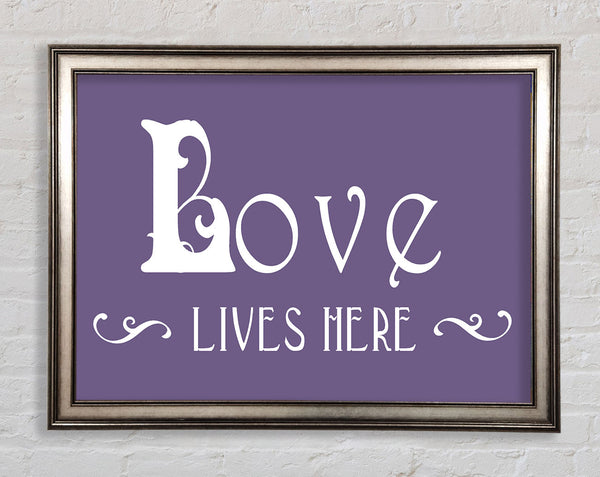 Love Quote Love Lives Here Vines Lilac