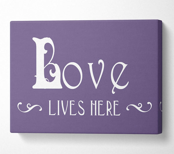 Love Quote Love Lives Here Vines Lilac