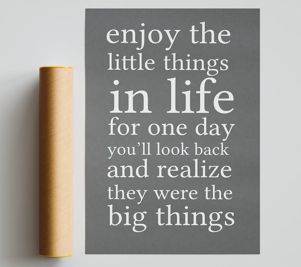 Motivational Quote Enjoy The Little Things In Life Grey