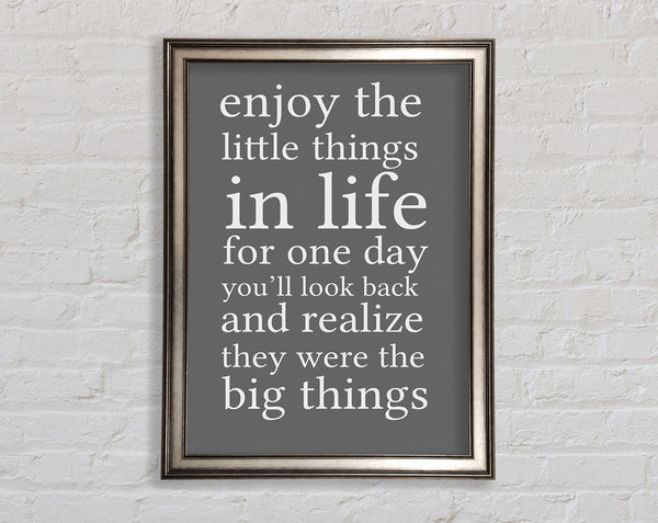 Motivational Quote Enjoy The Little Things In Life Grey