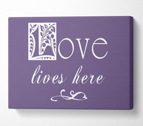 Love Quote Love Lives Here Lilac