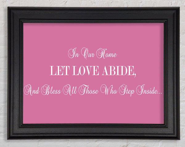 Love Quote In Our Home Let Love Abide Pink