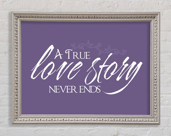 Love Quote A True Love Story Never Ends Lilac