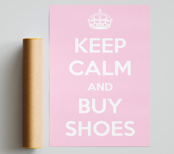 Keep Calm And Buy Shoes