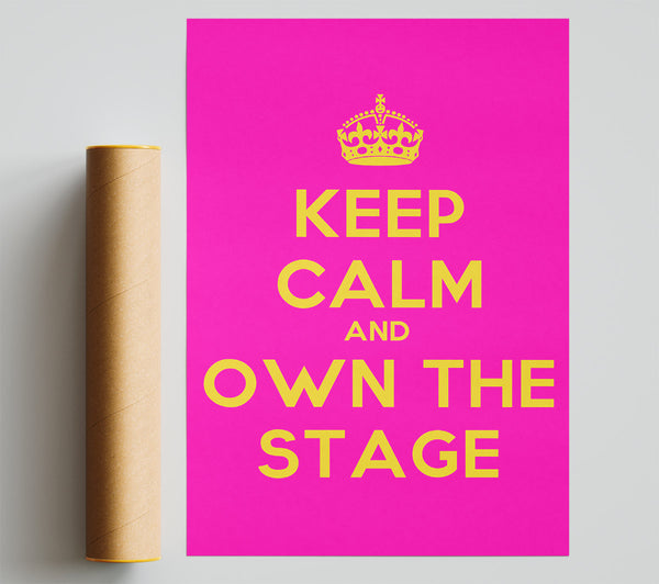 Keep Calm Own The Stage