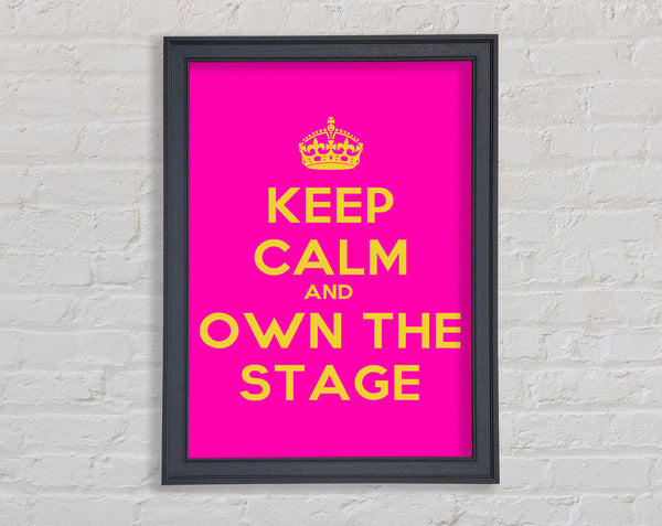 Keep Calm Own The Stage