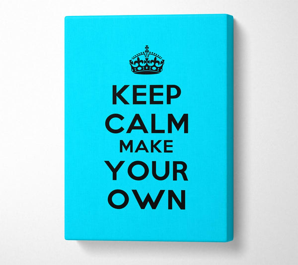 Keep Calm Make Your Own