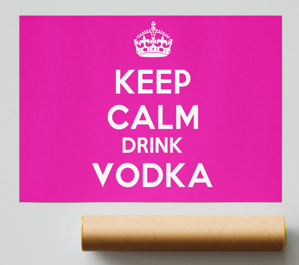 Kitchen Quote Keep Calm Drink Vodka Pink