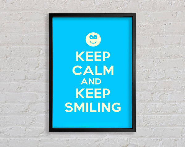 Keep Calm Keep Smiling