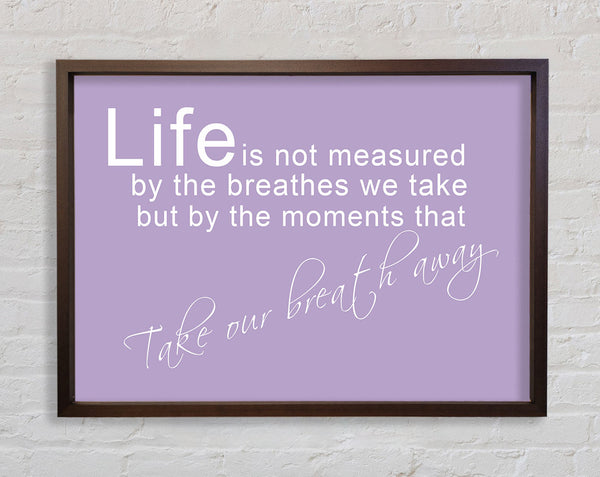 Life Is Not Measured Lilac