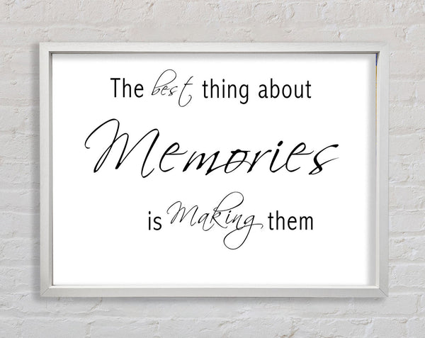 Love Quote The Best Thing About Memories 2 White